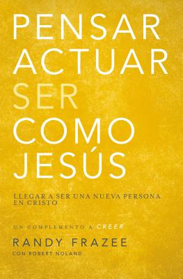 Pensar, Actuar, Ser Como Jesus