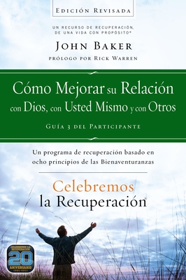 Celebremos La Recuperacion Guia 3: Como Mejorar Su Relacion Con Dios, Con Usted Mismo Y Con Otros