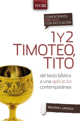 Comentario Biblico Con Aplicacion NVI 1 Y 2 Timoteo, Tito