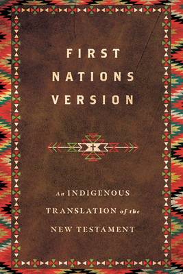 First Nations Version - An Indigenous Translation of the New Testament