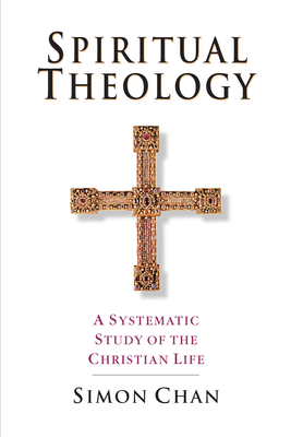 Spiritual Theology - A Systematic Study of the Christian Life