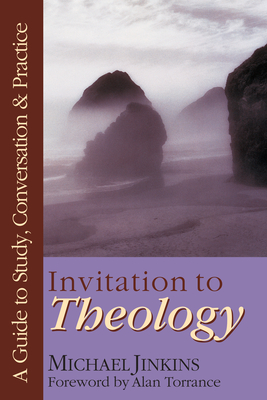 Invitation to Theology - A Guide to Study, Conversation Practice