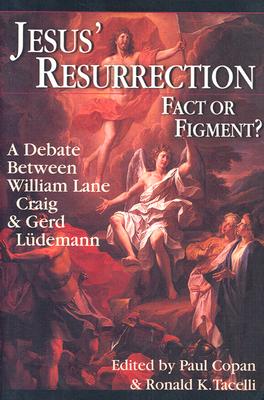 Jesus Resurrection: Fact or Figment