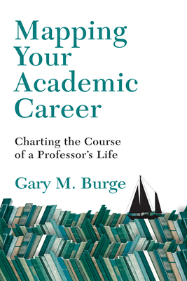 Mapping Your Academic Career - Charting the Course of a Professor`s Life