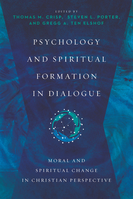 Psychology and Spiritual Formation in Dialogue - Moral and Spiritual Change in Christian Perspective