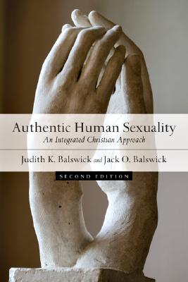 Authentic Human Sexuality - An Integrated Christian Approach