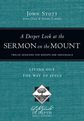 A Deeper Look at the Sermon on the Mount - Living Out the Way of Jesus