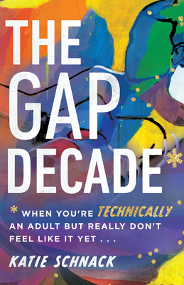 The Gap Decade - When You`re Technically an Adult but Really Don`t Feel Like It Yet