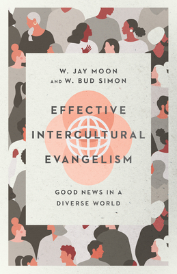 Effective Intercultural Evangelism - Good News in a Diverse World