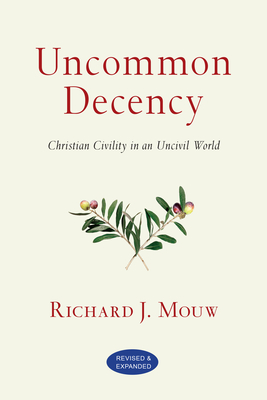 Uncommon Decency - Christian Civility in an Uncivil World