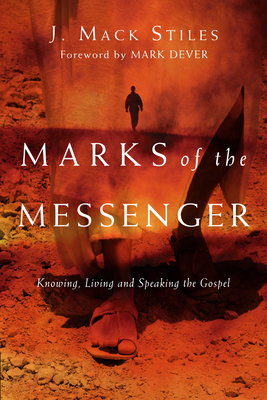 Marks of the Messenger - Knowing, Living and Speaking the Gospel