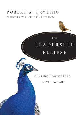 The Leadership Ellipse - Shaping How We Lead by Who We Are