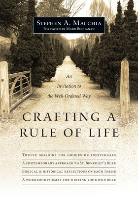 Crafting a Rule of Life - An Invitation to the Well-Ordered Way