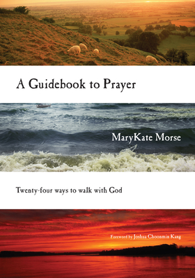 A Guidebook to Prayer - 24 Ways to Walk with God