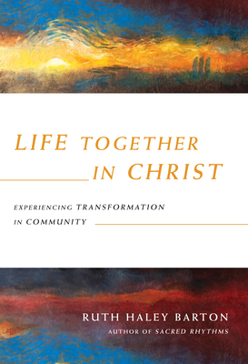 Life Together in Christ - Experiencing Transformation in Community