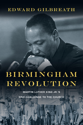 Birmingham Revolution - Martin Luther King Jr.`s Epic Challenge to the Church