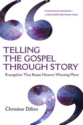 Telling the Gospel Through Story - Evangelism That Keeps Hearers Wanting More