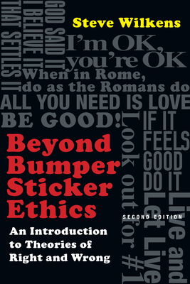 Beyond Bumper Sticker Ethics - An Introduction to Theories of Right and Wrong