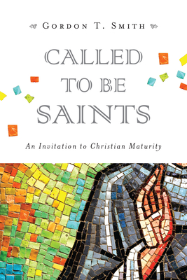 Called to Be Saints - An Invitation to Christian Maturity