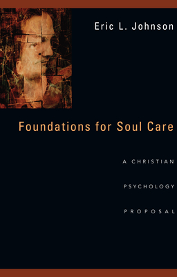 Foundations for Soul Care - A Christian Psychology Proposal