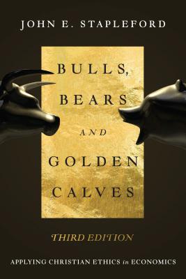 Bulls, Bears and Golden Calves - Applying Christian Ethics in Economics