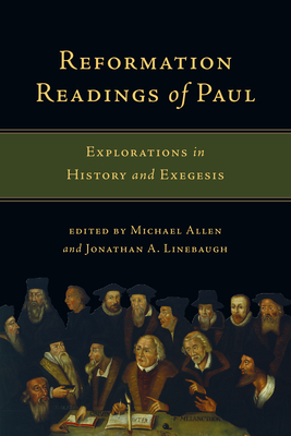 Reformation Readings of Paul - Explorations in History and Exegesis