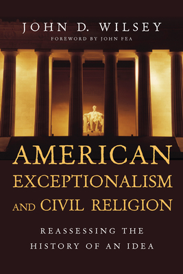 American Exceptionalism and Civil Religion - Reassessing the History of an Idea