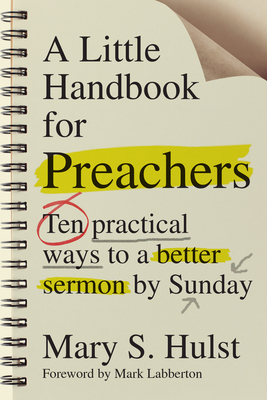 A Little Handbook for Preachers - Ten Practical Ways to a Better Sermon by Sunday