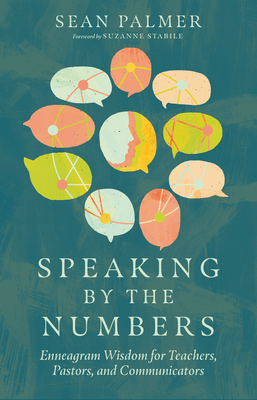 Speaking by the Numbers - Enneagram Wisdom for Teachers, Pastors, and Communicators