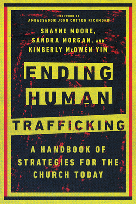 Ending Human Trafficking - A Handbook of Strategies for the Church Today