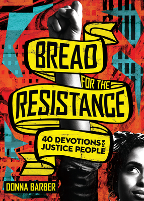 Bread for the Resistance - Forty Devotions for Justice People