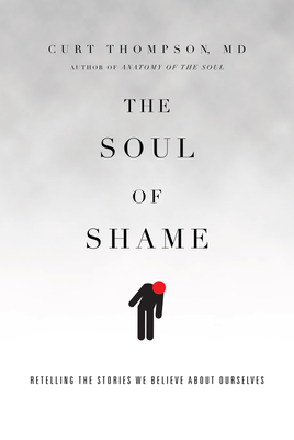 The Soul of Shame - Retelling the Stories We Believe About Ourselves