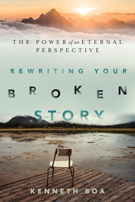 Rewriting Your Broken Story - The Power of an Eternal Perspective