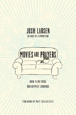 Movies Are Prayers - How Films Voice Our Deepest Longings