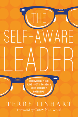 The Self-Aware Leader - Discovering Your Blind Spots to Reach Your Ministry Potential