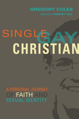 Single, Gay, Christian - A Personal Journey of Faith and Sexual Identity