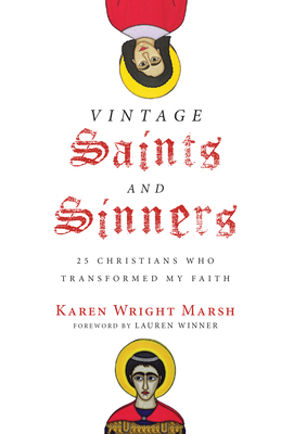 Vintage Saints and Sinners - 25 Christians Who Transformed My Faith