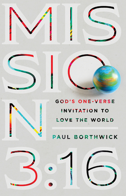 Mission 3:16 - God`s One-Verse Invitation to Love the World
