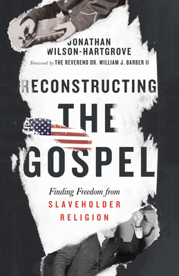 Reconstructing the Gospel - Finding Freedom from Slaveholder Religion