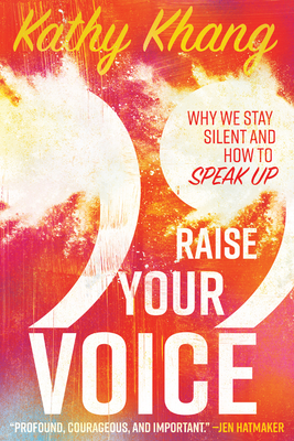 Raise Your Voice - Why We Stay Silent and How to Speak Up