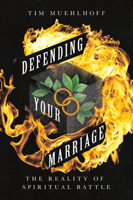 Defending Your Marriage - The Reality of Spiritual Battle