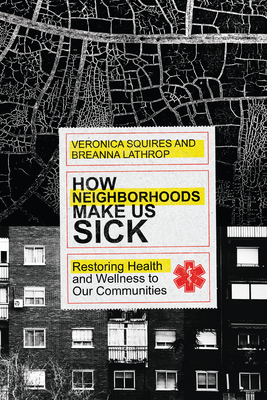 How Neighborhoods Make Us Sick - Restoring Health and Wellness to Our Communities