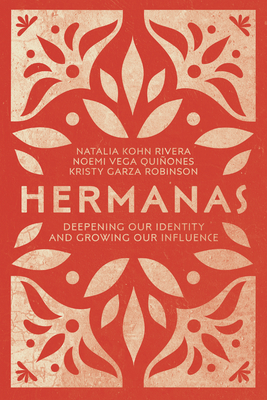 Hermanas - Deepening Our Identity and Growing Our Influence