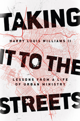 Taking It to the Streets - Lessons from a Life of Urban Ministry