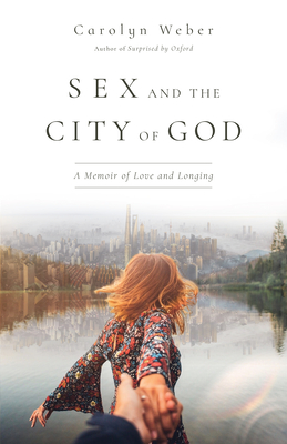 Sex and the City of God - A Memoir of Love and Longing