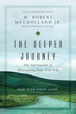 The Deeper Journey - The Spirituality of Discovering Your True Self