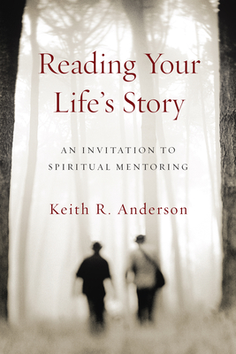 Reading Your Life`s Story - An Invitation to Spiritual Mentoring