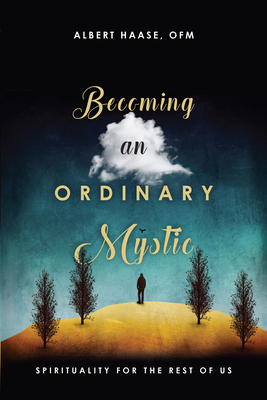 Becoming an Ordinary Mystic - Spirituality for the Rest of Us