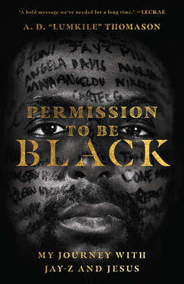 Permission to Be Black - My Journey with Jay-Z and Jesus