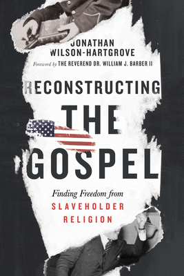 Reconstructing the Gospel - Finding Freedom from Slaveholder Religion